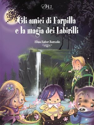 cover image of Gli amici di Farpilla e la magia dei Labirilli